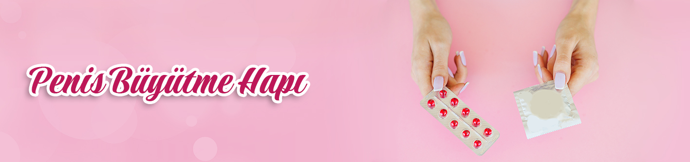 Penis Büyütme Hapı